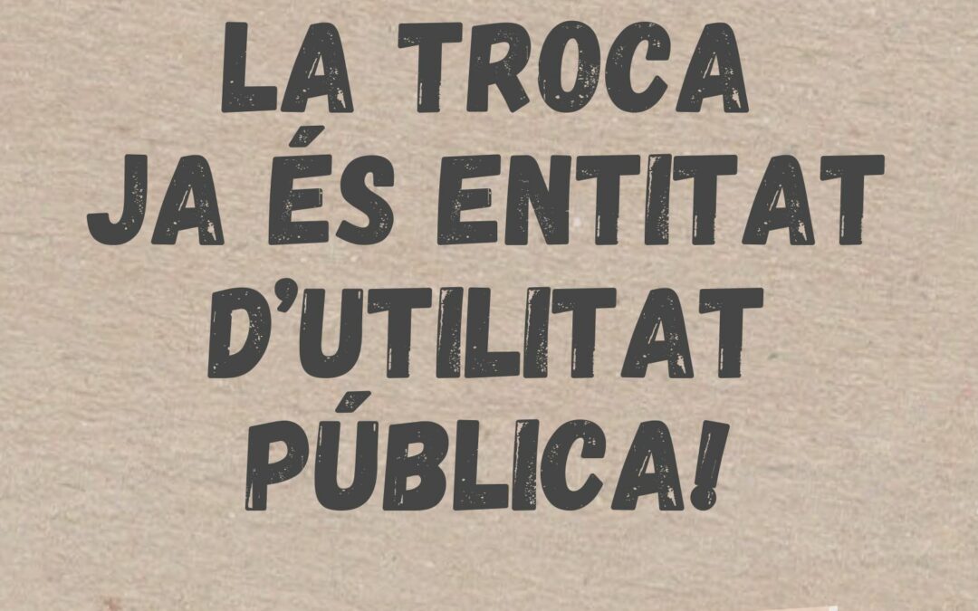 La Troca declarada d’utilitat pública!